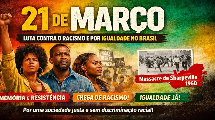 21 de março reforça a luta contra o racismo e a urgência por igualdade no Brasil